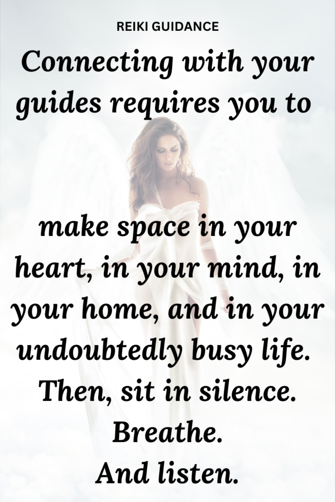 Angel behind the words: "Connecting with your Reiki spirit guides requires you to make space in your heart, in your mind, in your home, and in your undoubtedly busy life. Then, sit in silence. Breathe. And listen."